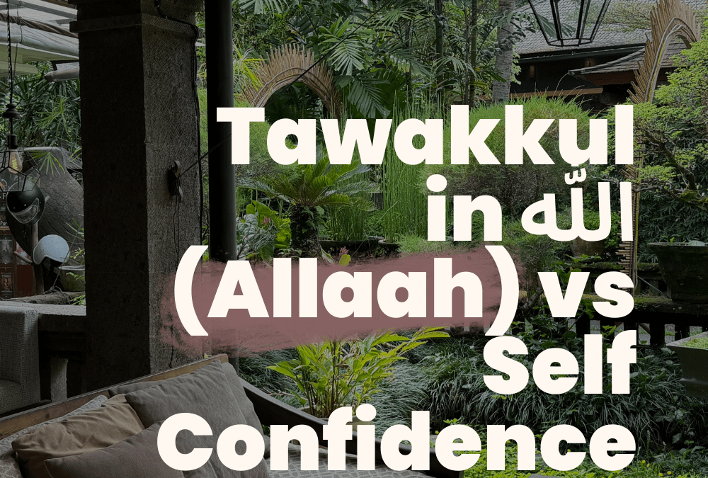 Tawakkul in الله (Allaah) vs Self Confidence