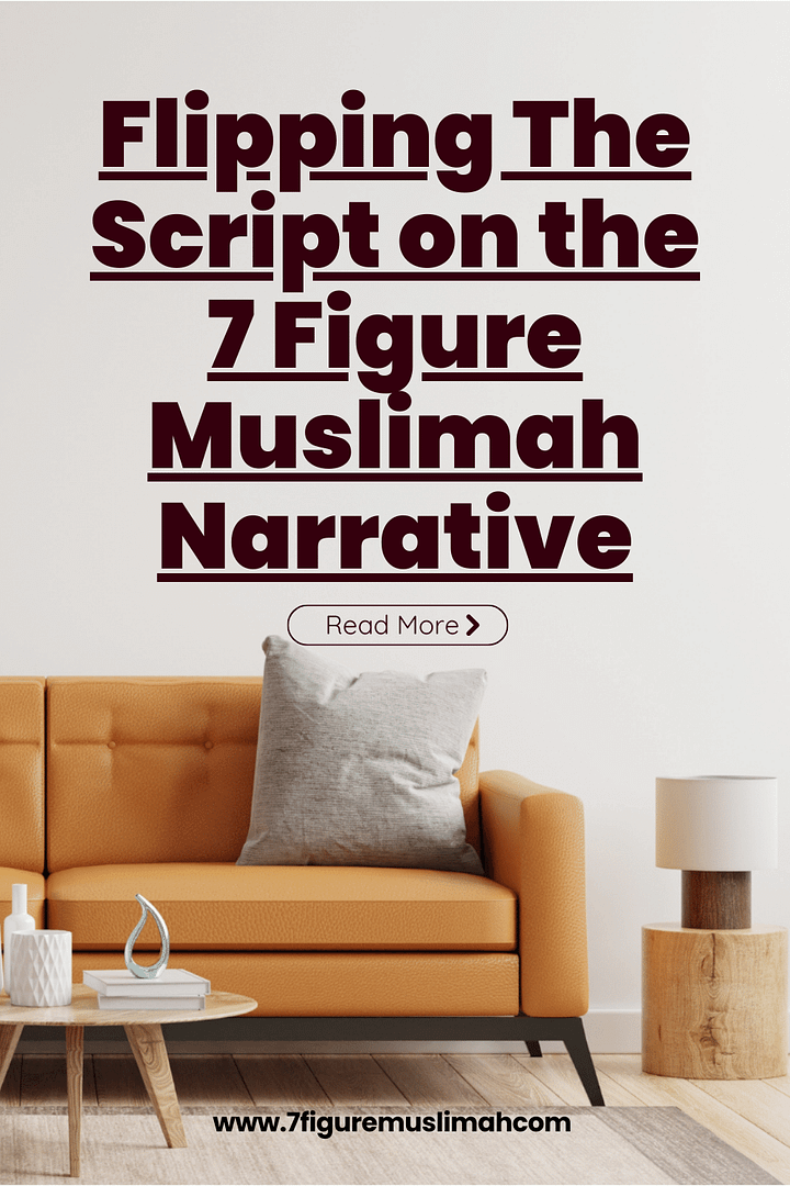 Flipping The Script on the 7 Figure Muslimah Narrative